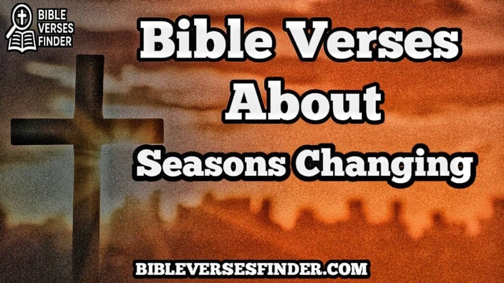 Bible Verses About Seasons Changing