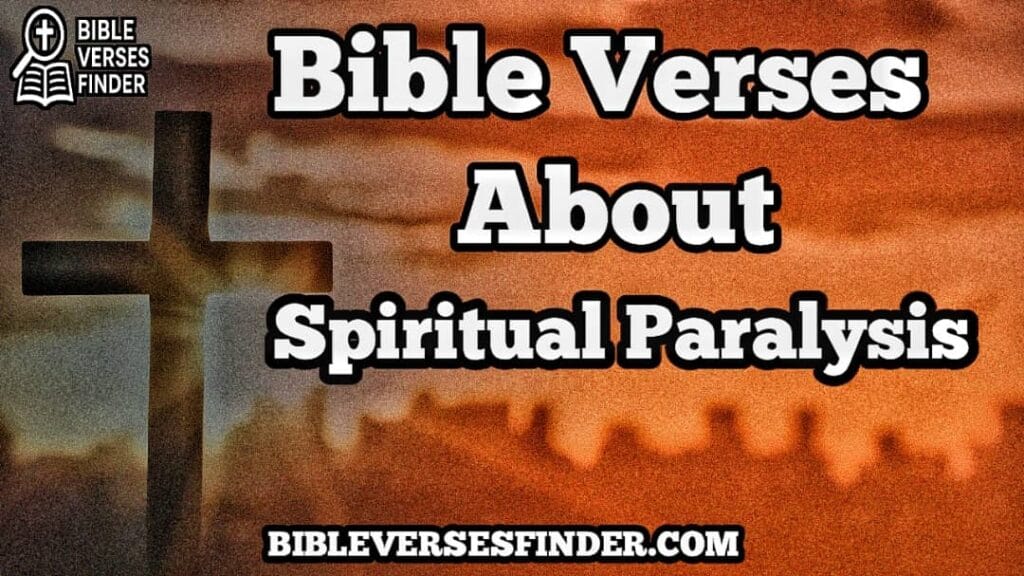 Bible Verses About Spiritual Paralysis