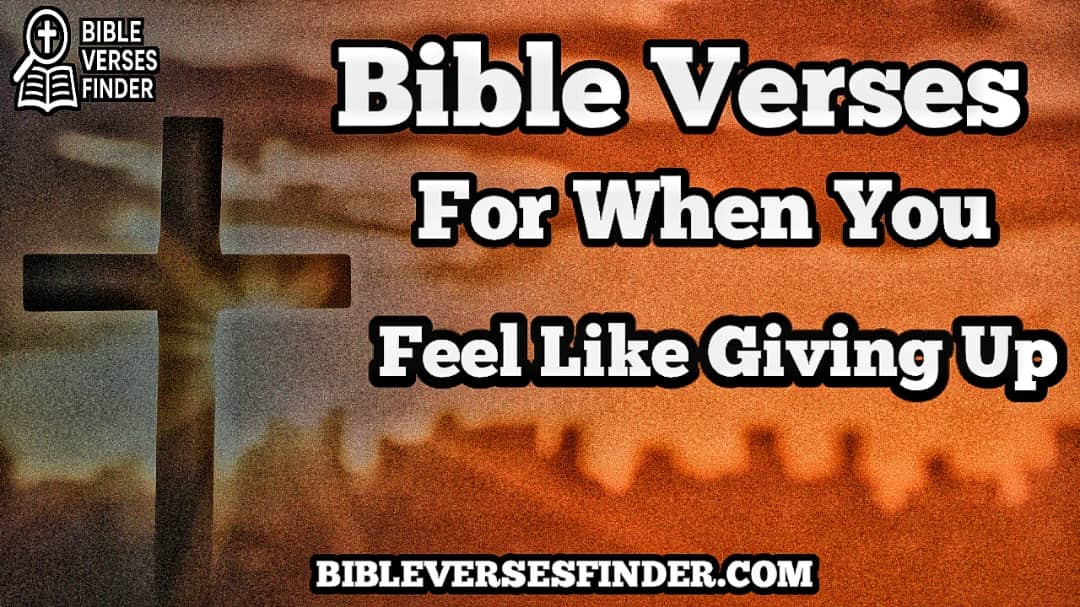 Bible Verses For When You Feel Like Giving Up