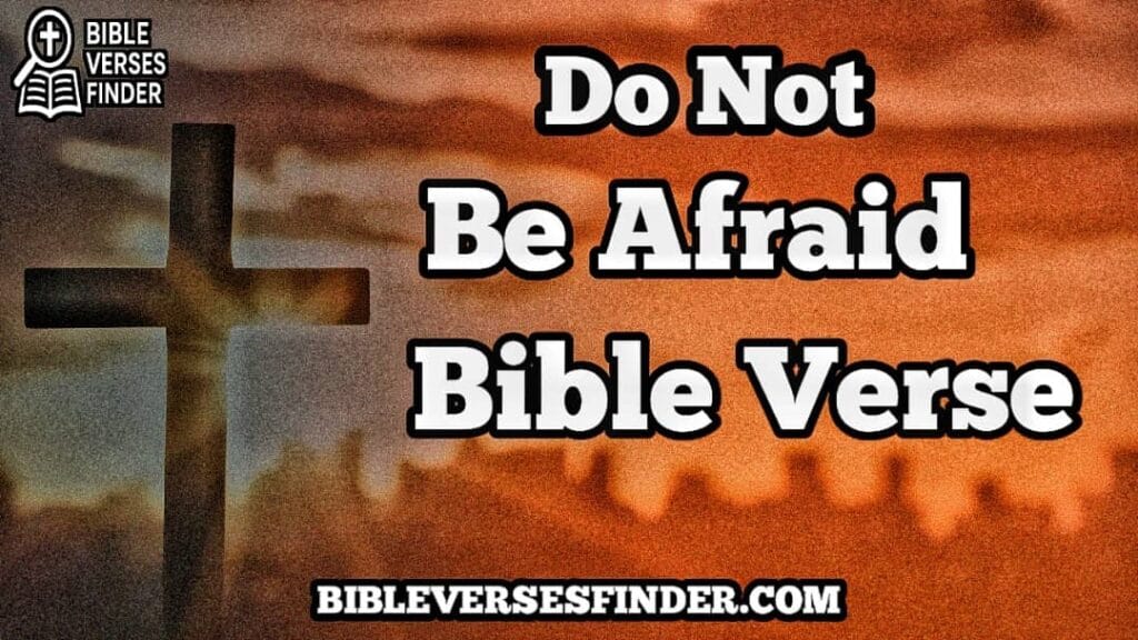 Do Not Be Afraid Bible Verse