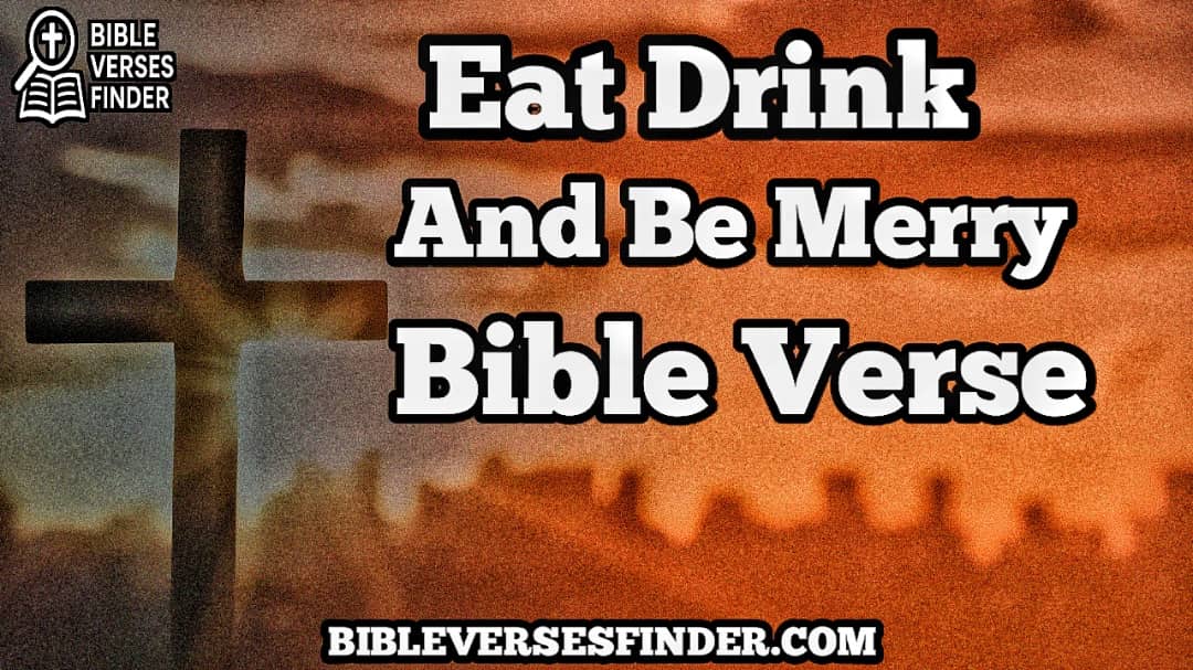 Eat Drink And Be Merry Bible Verse