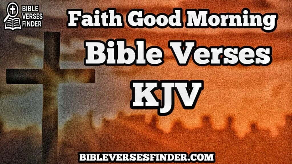 Faith Good Morning Bible Verses kjv