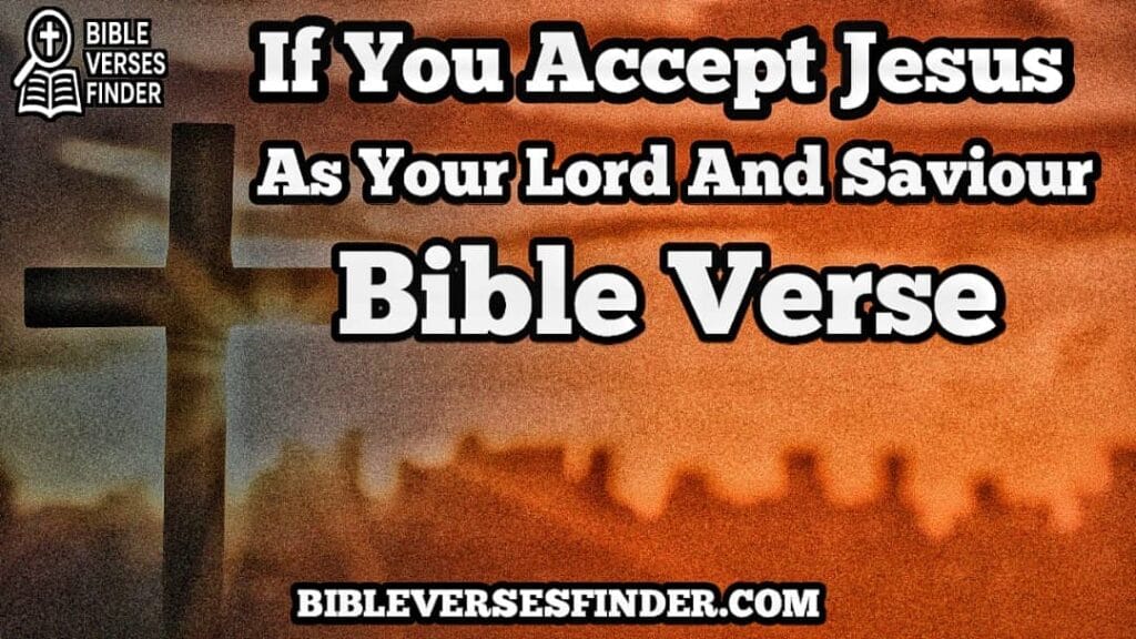 If You Accept Jesus As Your Lord And Savior Bible Verse