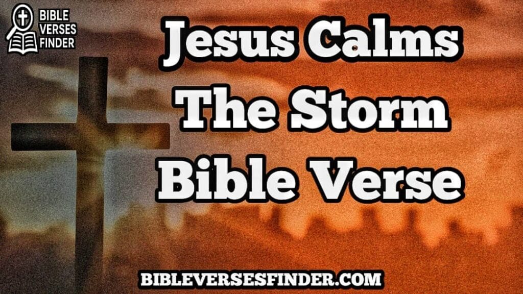 Jesus Calms The Storm Bible Verse
