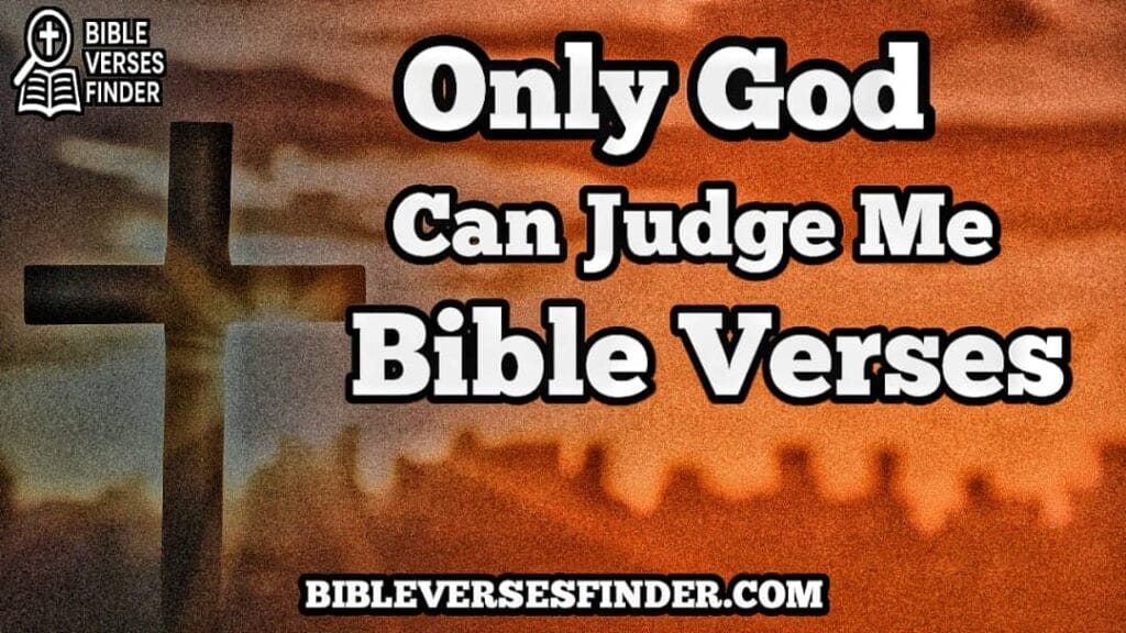 Only God Can Judge Me Bible Verse