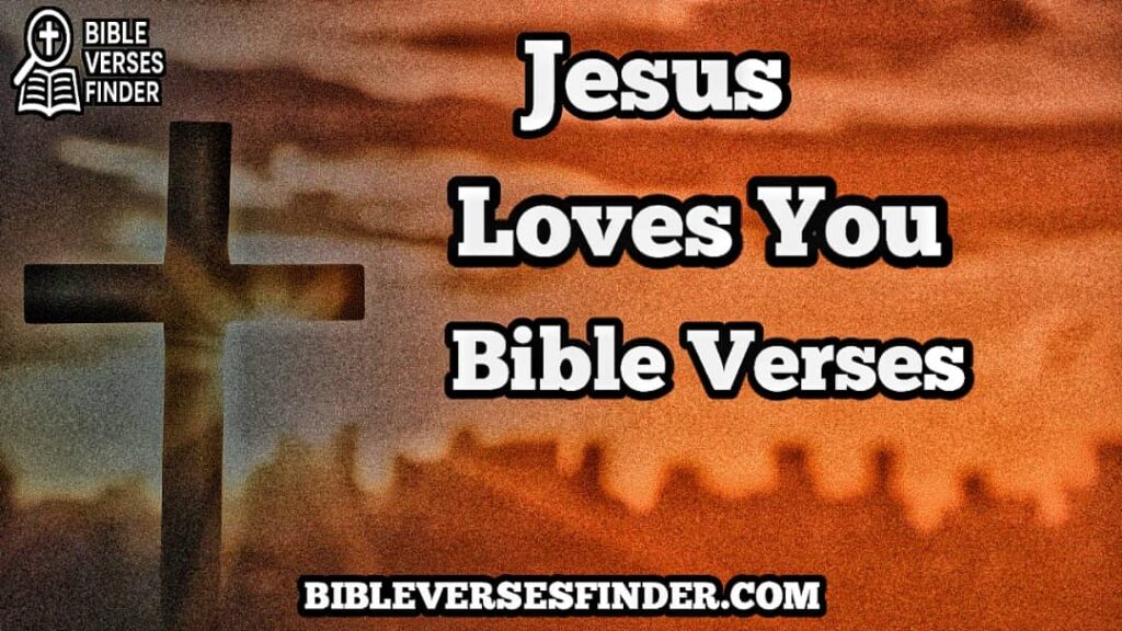 Jesus Loves You Bible Verses