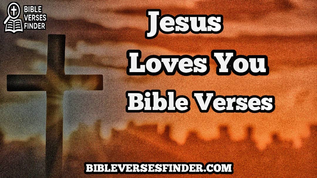 Jesus Loves You Bible Verses