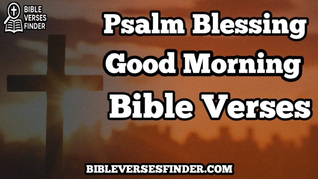 Psalm Blessing Good Morning Bible Verses