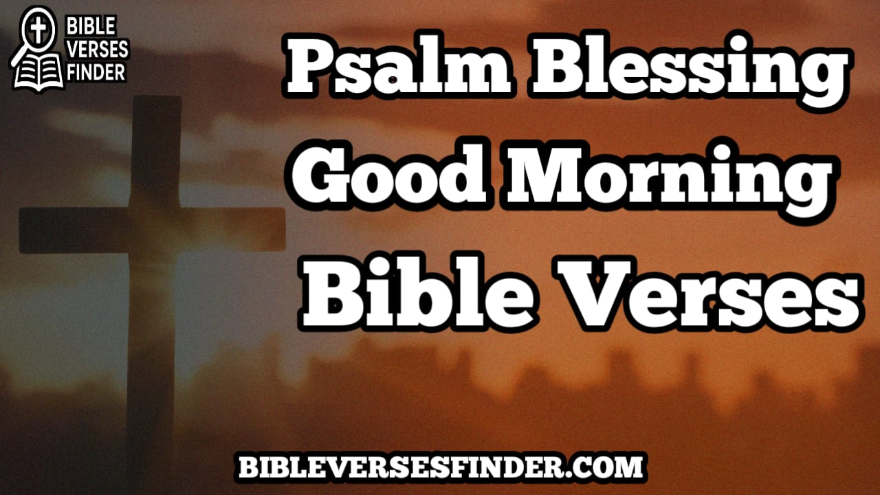 Psalm Blessing Good Morning Bible Verses